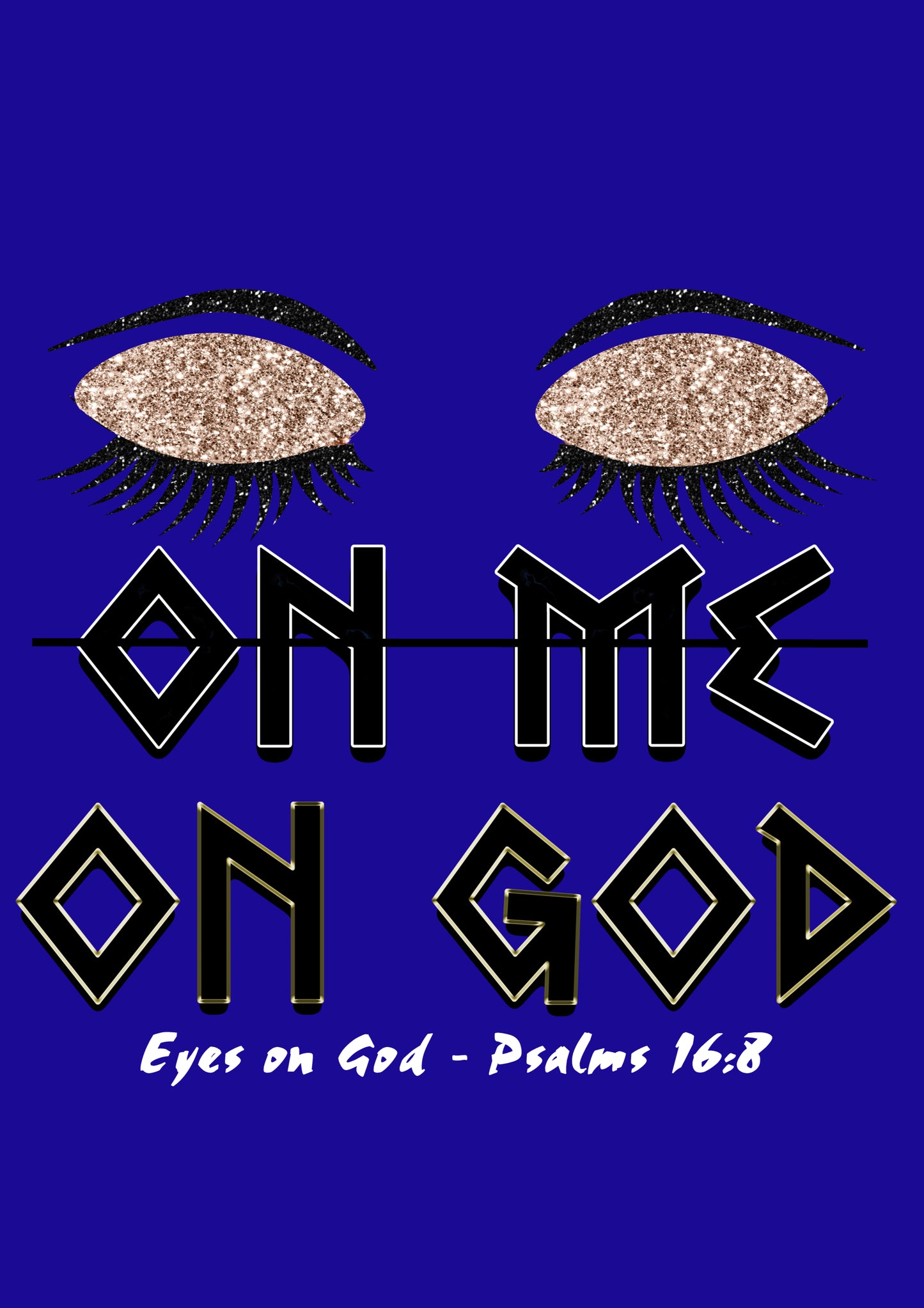 Eyes On God Not Me