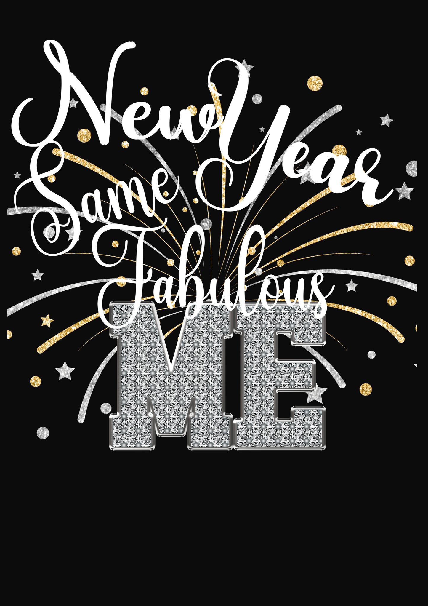 New Year Same Fabulous Me White