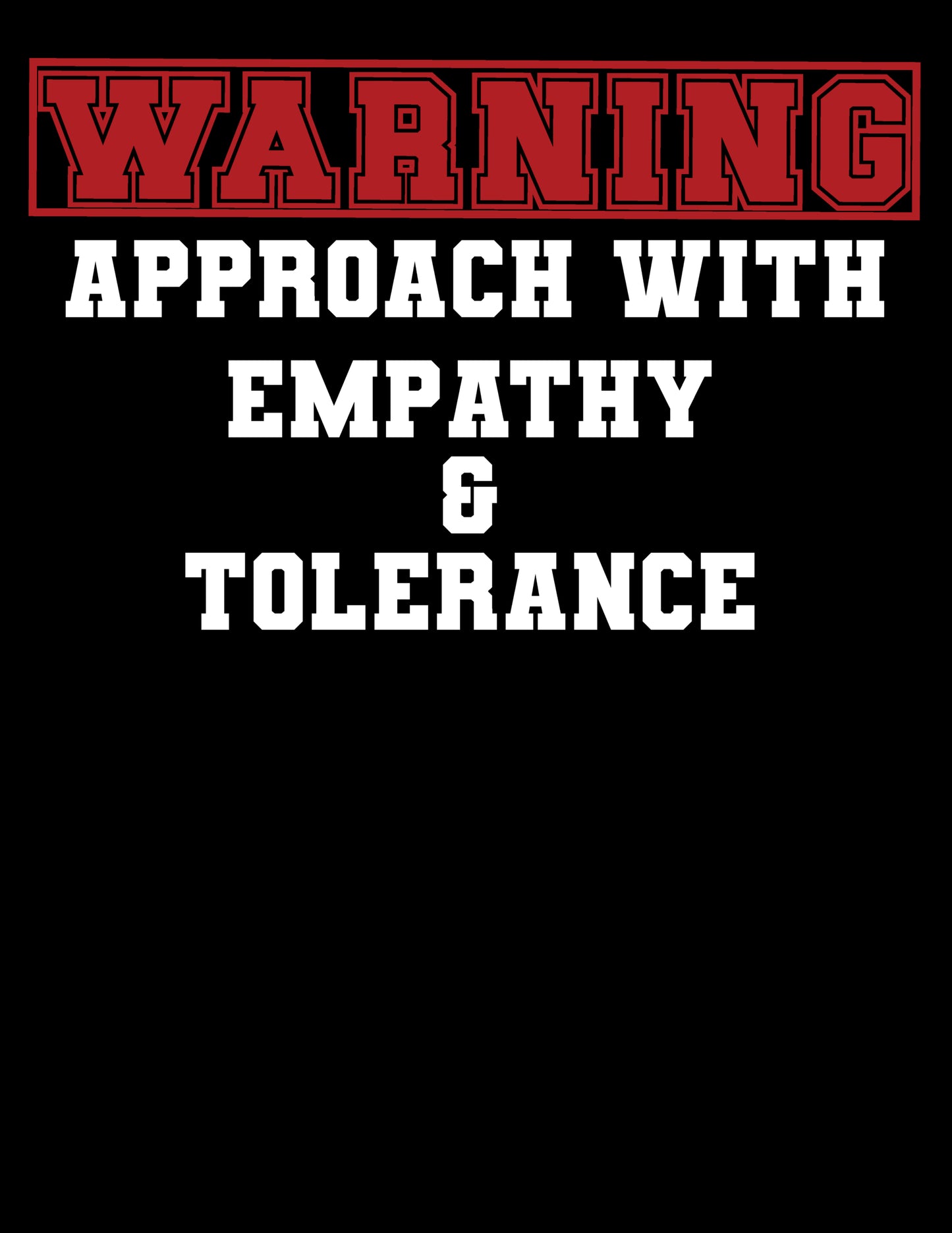 Warning: Approach With Empathy