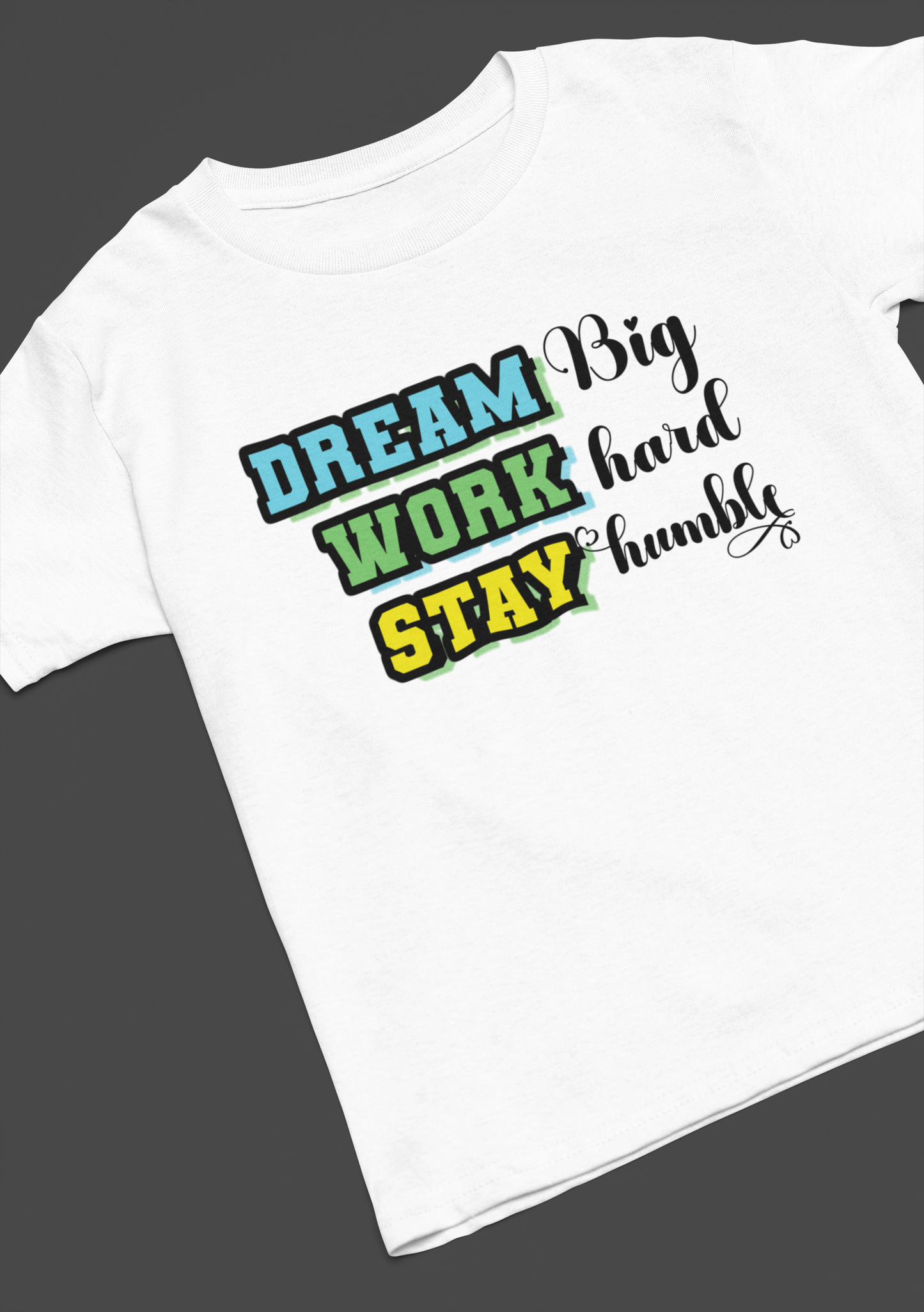 Dream Big, Work Hard, Stay Humble