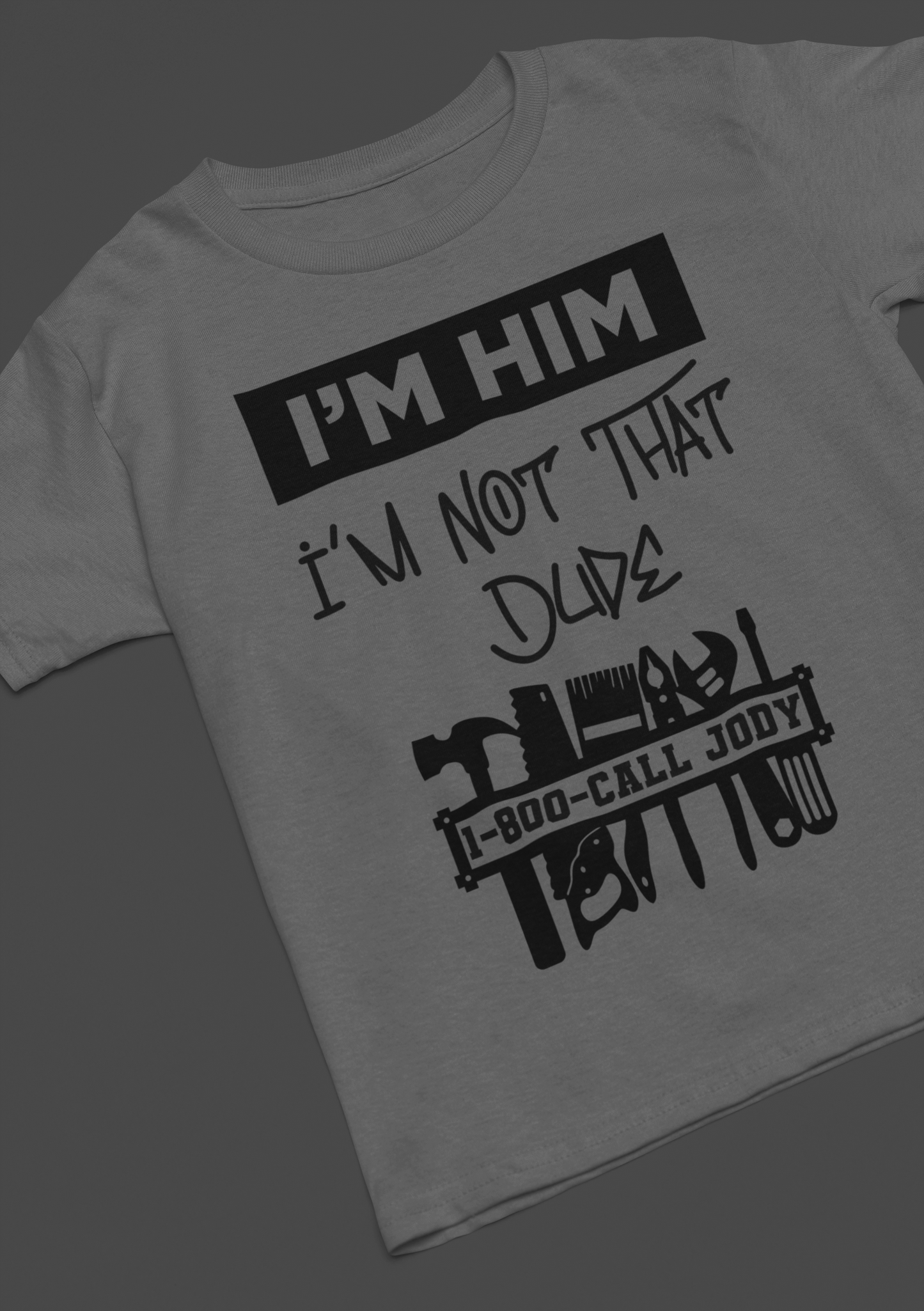 I'm Him - I'm Not that Dude - Black