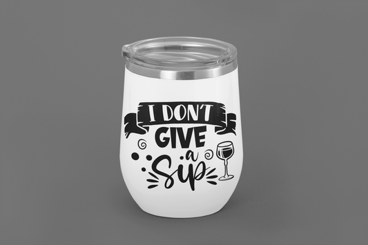 I Don't Give A Sip