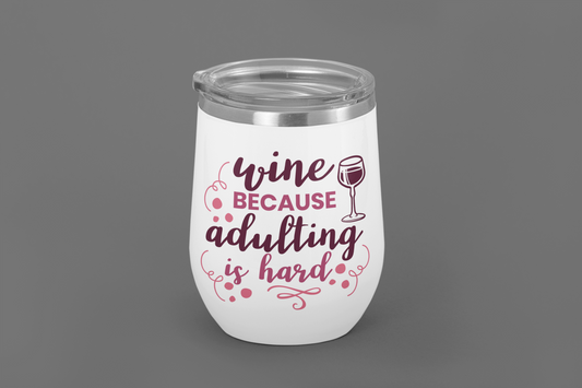 Wine Because Adulting Is Hard