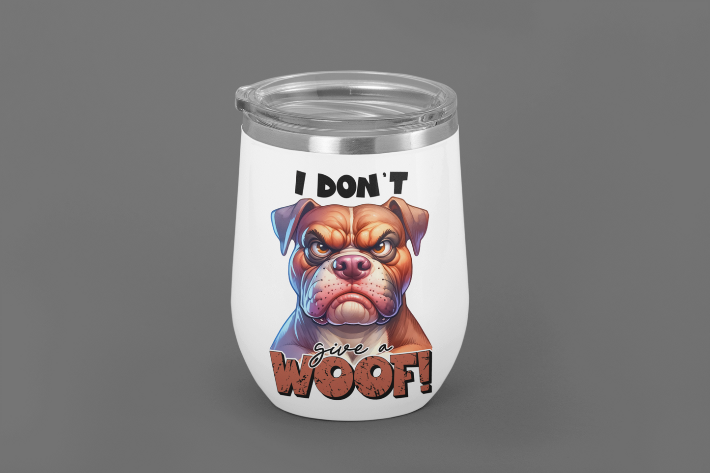I Don't Give A WOOF!