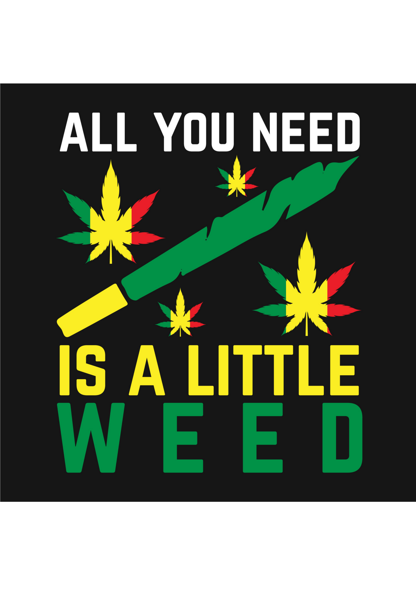 All You Need Is Weed