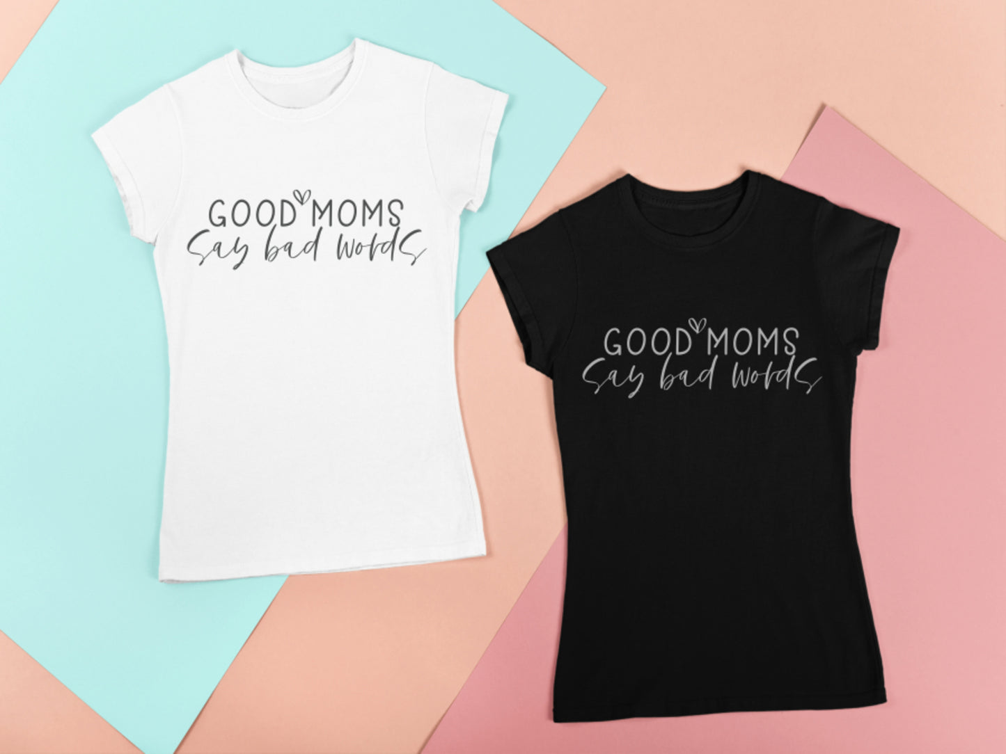 Good Moms Say Bad Words