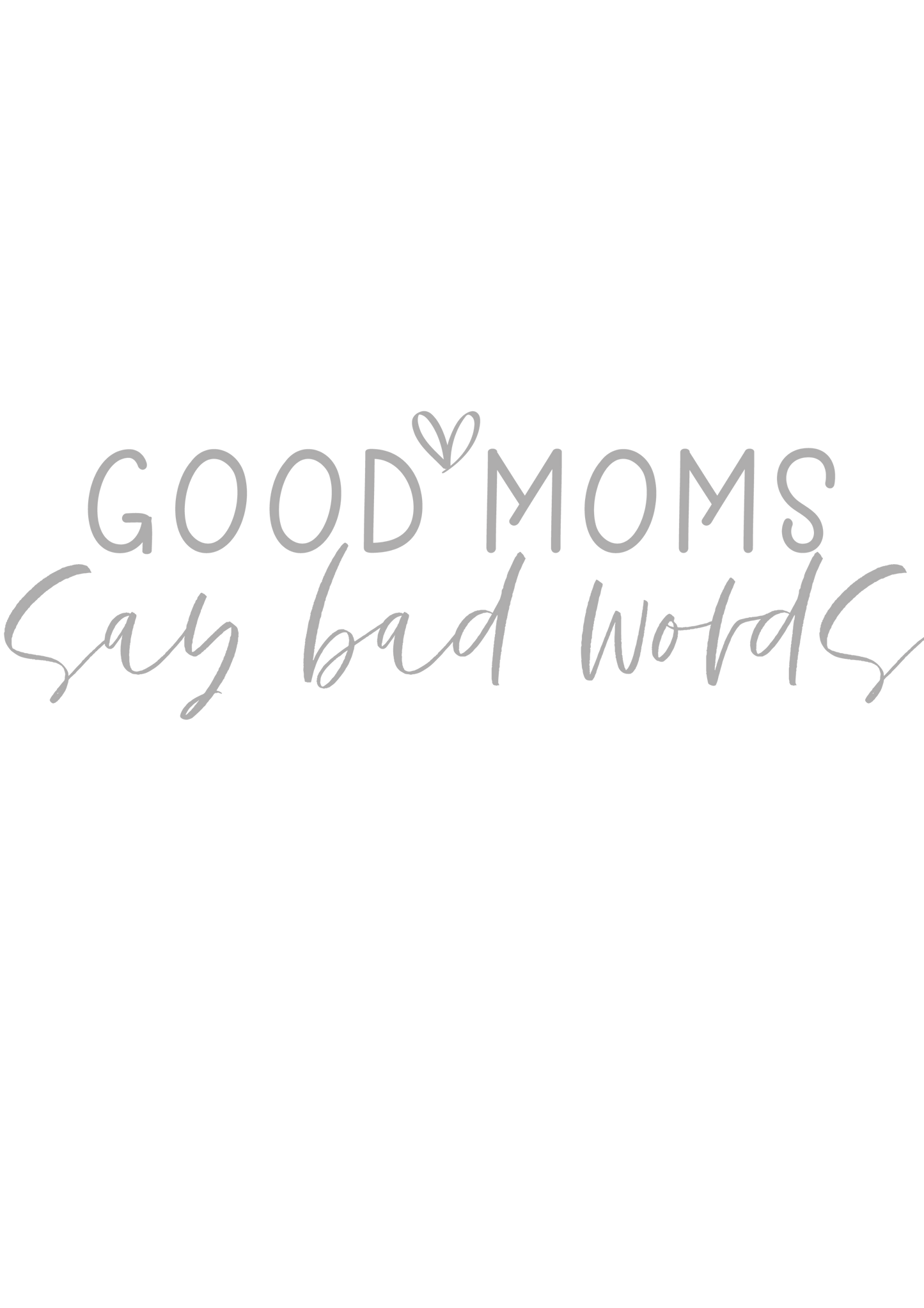 Good Moms Say Bad Words