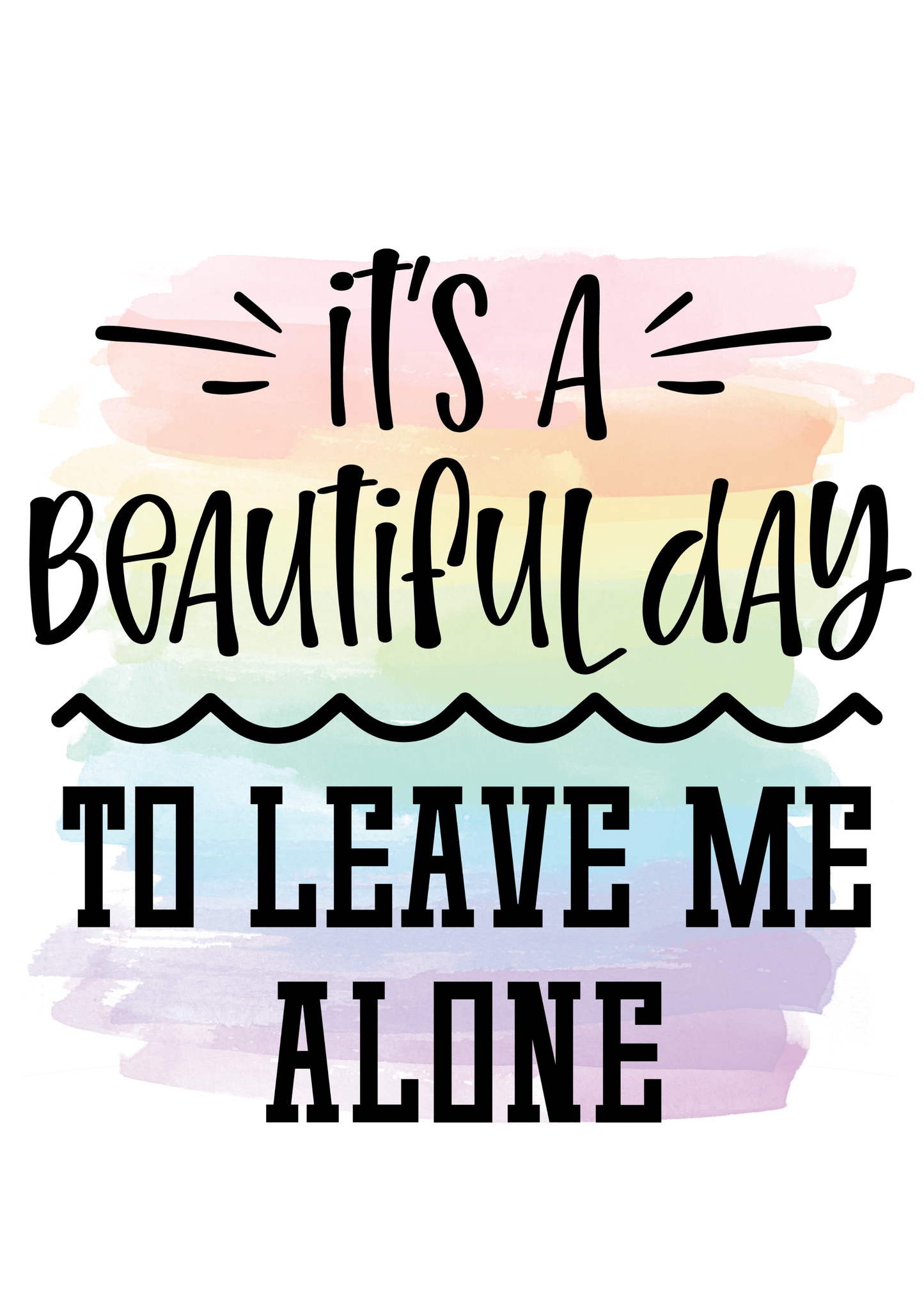 It's A Beautiful Day To Leave Me Alone