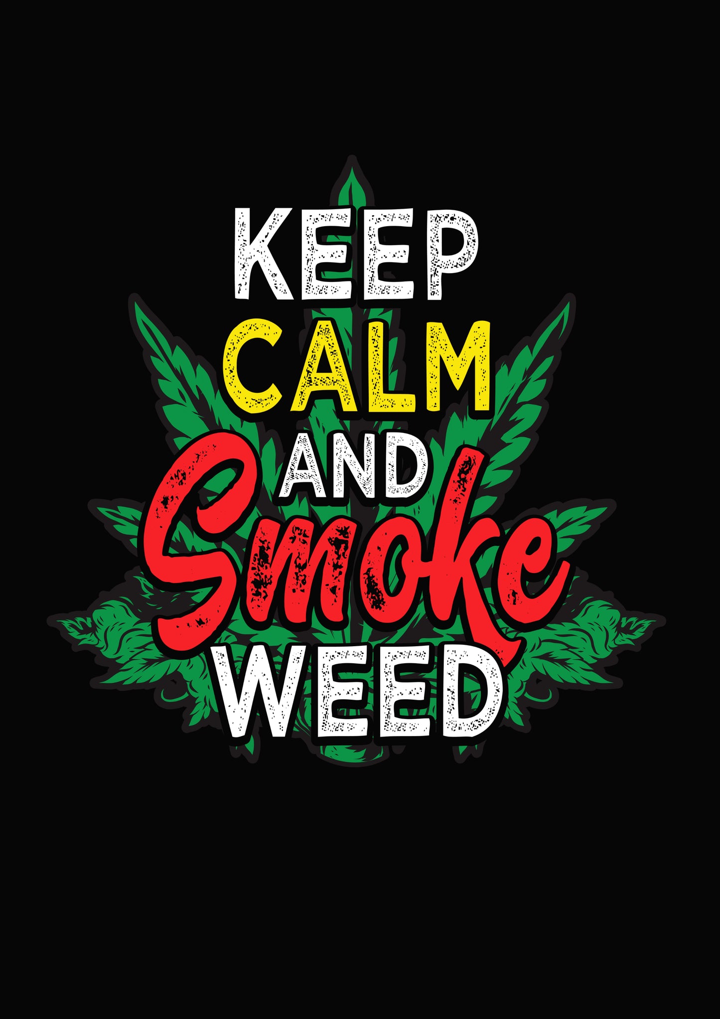 Keep Calm And Smoke Weed