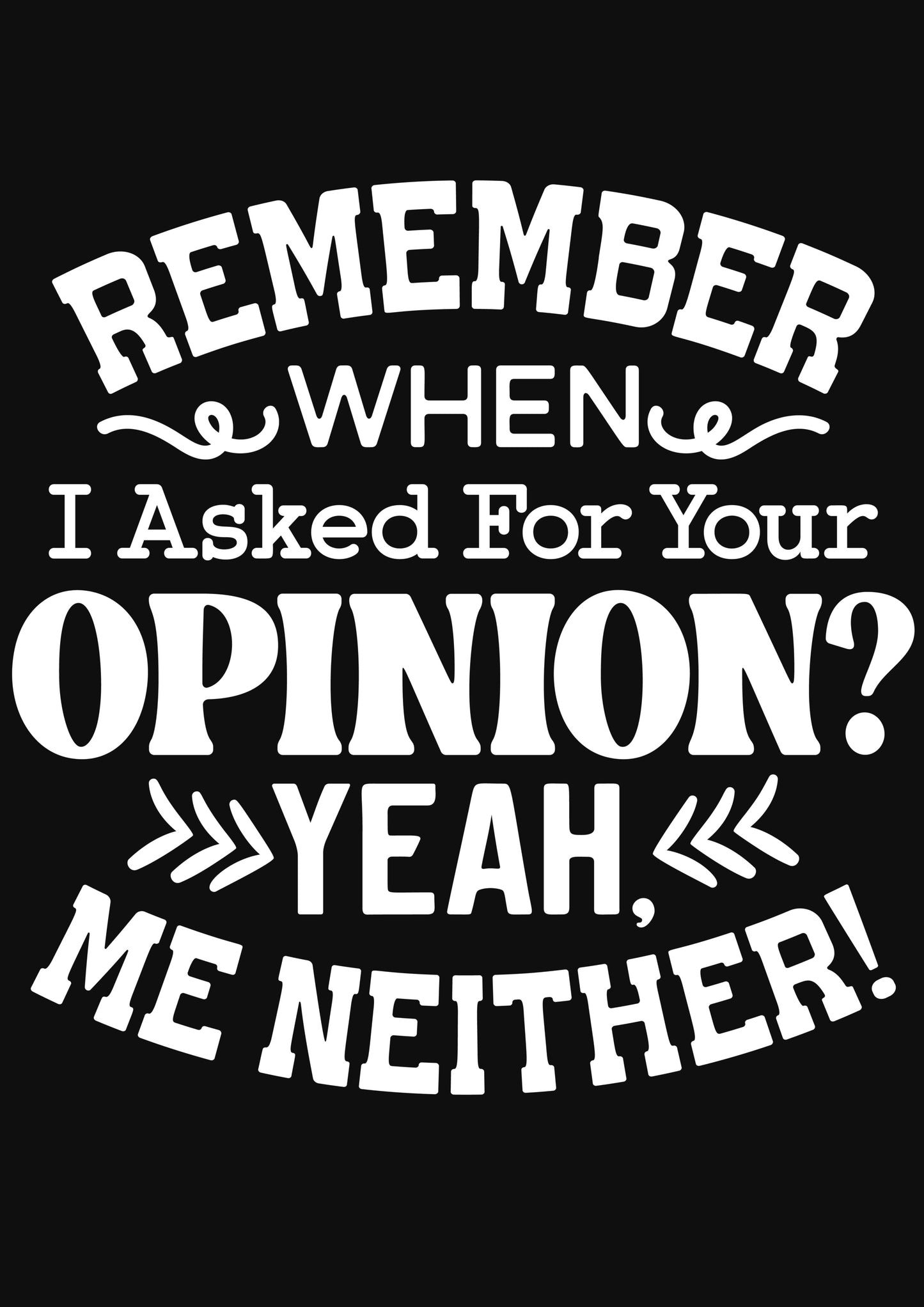 Remember when I asked for your opinion