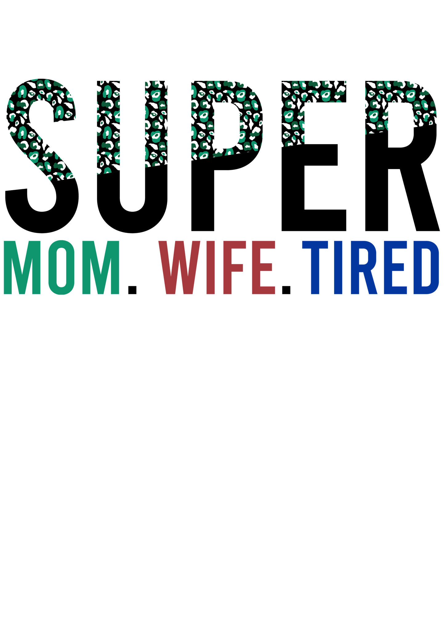 Super Mom Wife Tired