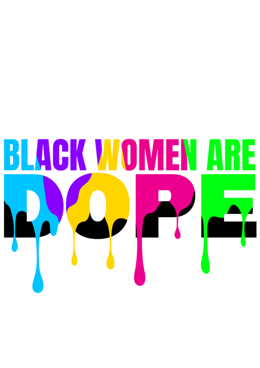 Black Women Are Dope Bright