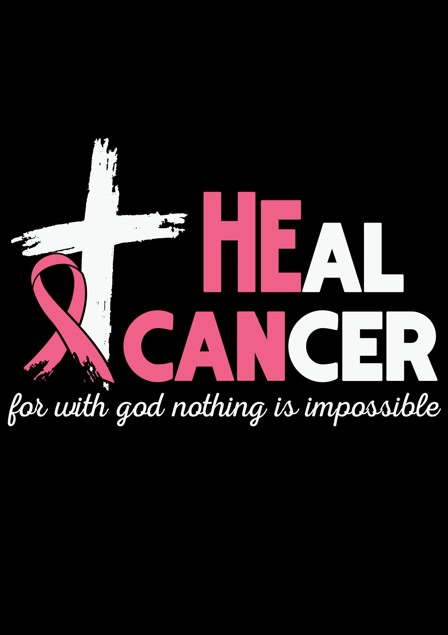 Heal Cancer For With God Nothing Is Impossible