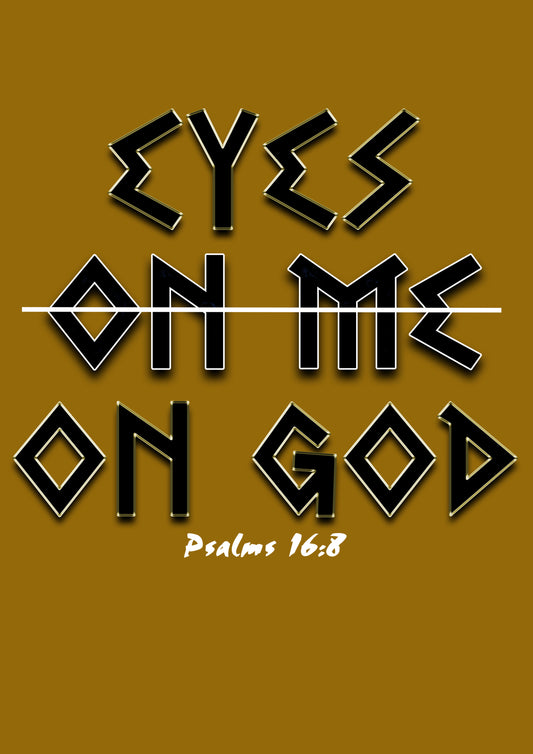 Eyes On God Not Me