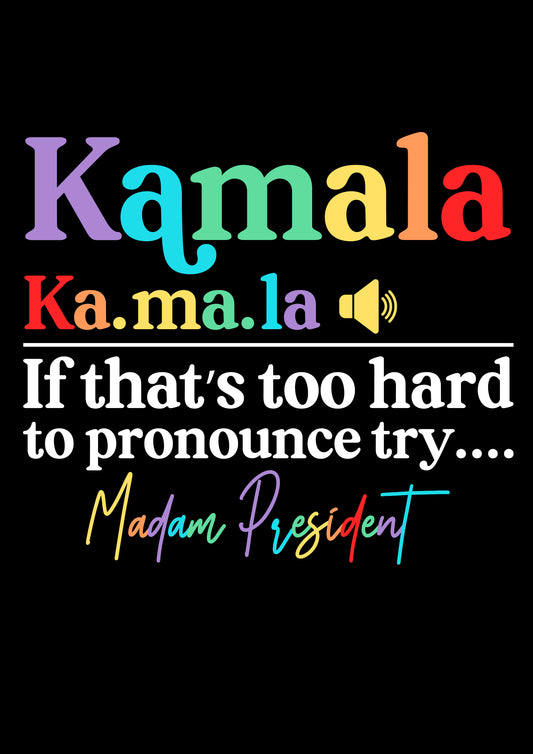 Kamala - Madam President