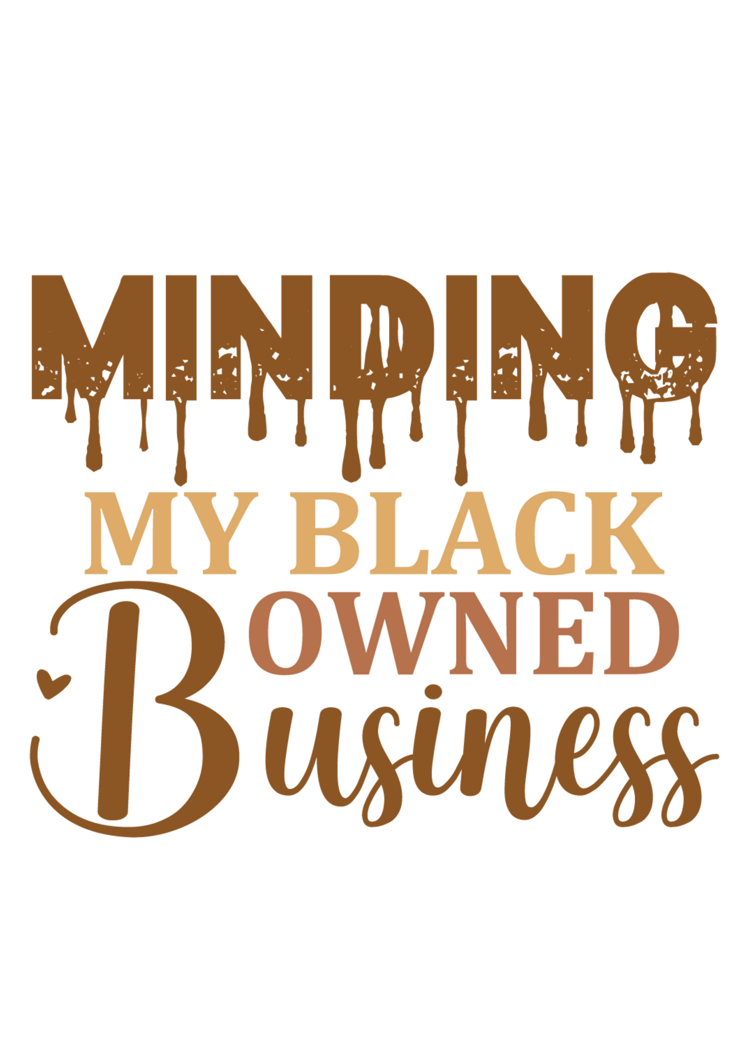 Minding My Black Owned Business - Brown