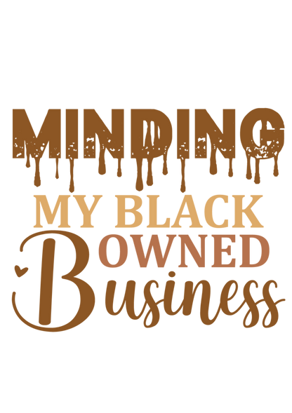 Minding My Black Owned Business - Brown