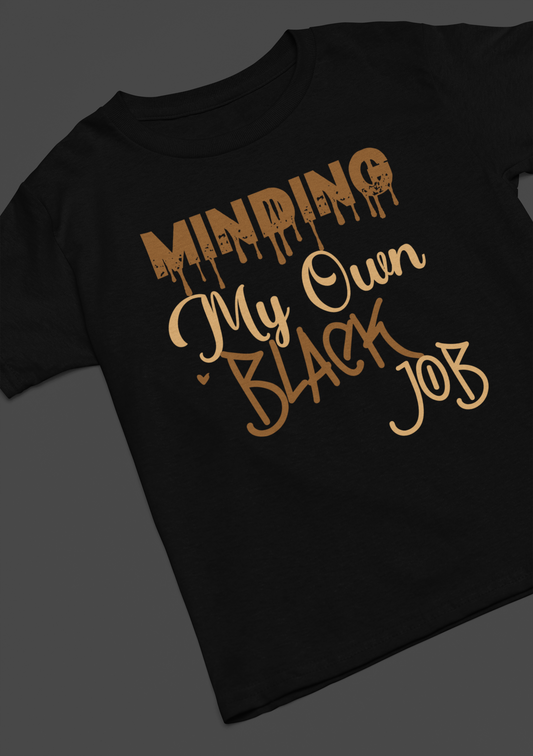 Minding My Own Black Job Tshirt