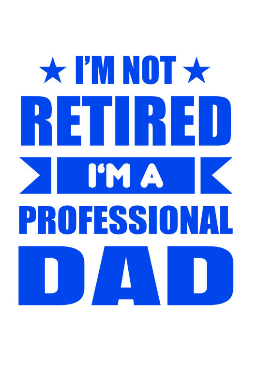 Not Retired Professional Dad