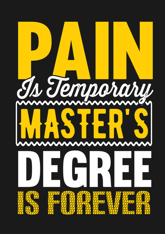 Pain Is Temporary A Masters Is Forever