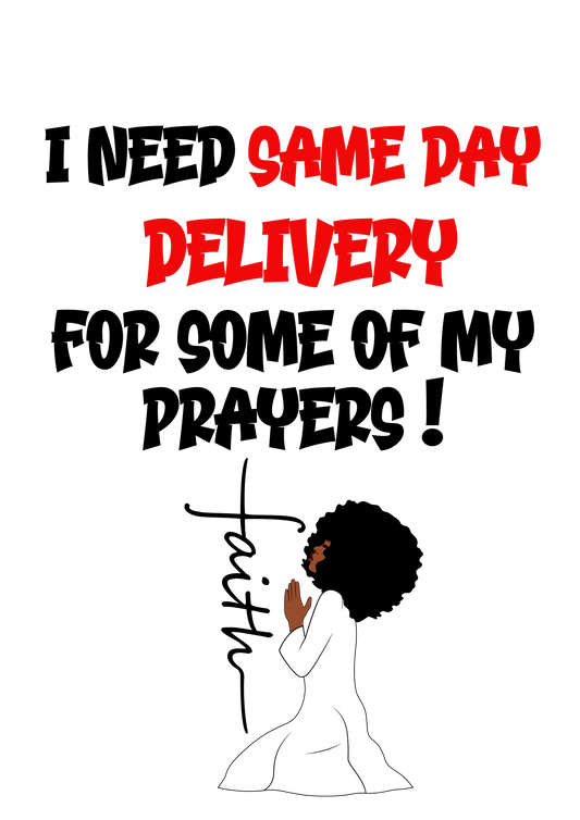 I Need Same Day Delivery of Some Of My Prayers