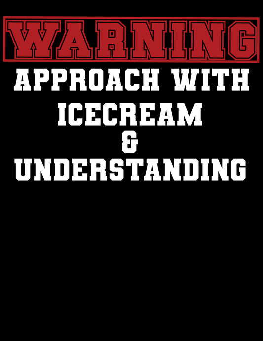 Warning: Approach with Icecream