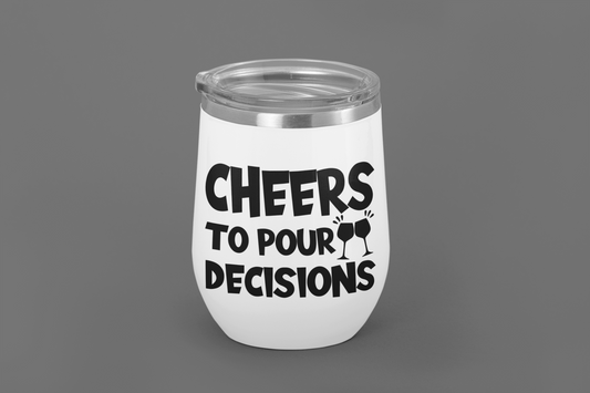 Cheers To Pour Decisions
