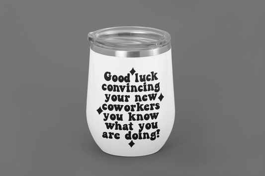 Good Luck Convincing Your New Coworkers You Know What You Are Doing!