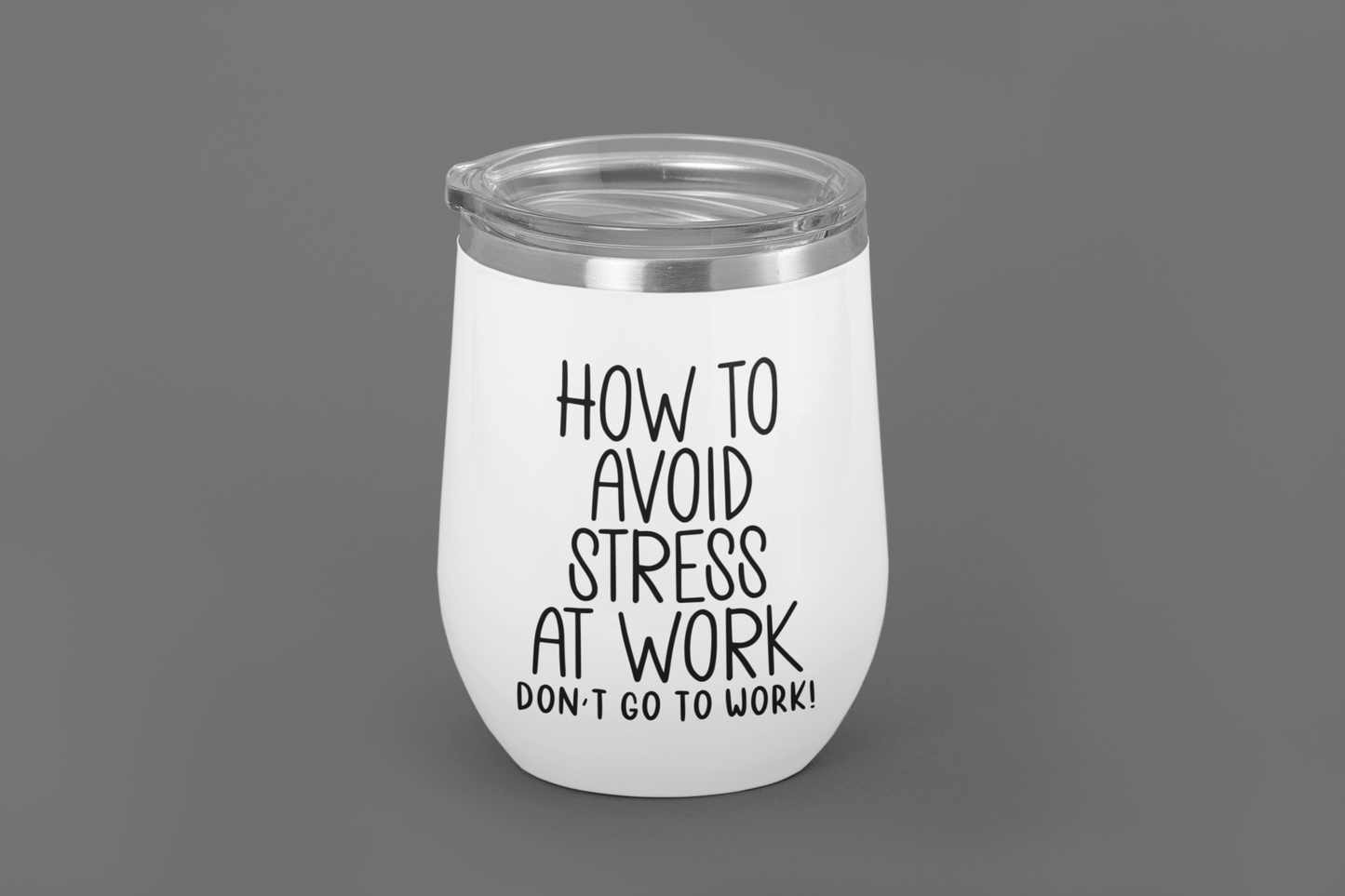 How To Avoid Stress At Work, Don't Go To Work!