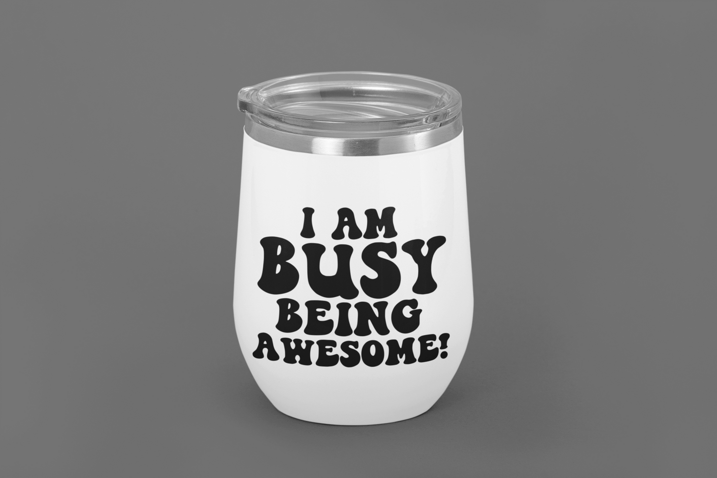 I Am Busy Being Awesome!