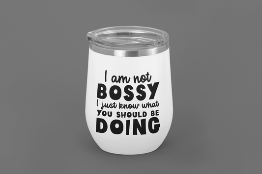 I Am Not Bossy I Just Know What You Should Be Doing