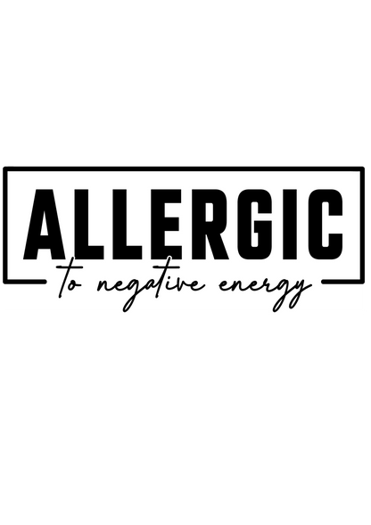 Allergic to Negative Energy