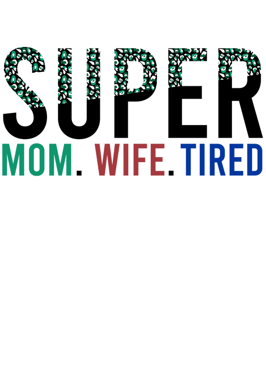 Super Mom Wife Tired